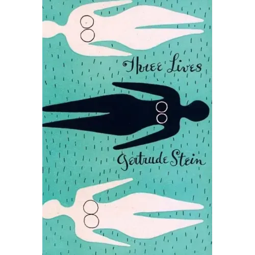 Three Lives: Stories of The Good Anna, Melanctha and The Gentle Lena