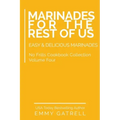 Marinades For the Rest of Us: Easy & Delicious Marinades