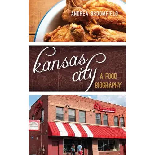Kansas City: A Food Biography