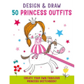 Design and Draw 50 Princess Outfits