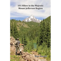 101 Hikes in the Majestic Mount Jefferson Region