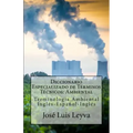 Diccionario Especializado de Términos Técnicos: Ambiental: Terminología Ambiental Inglés-Español-Inglés