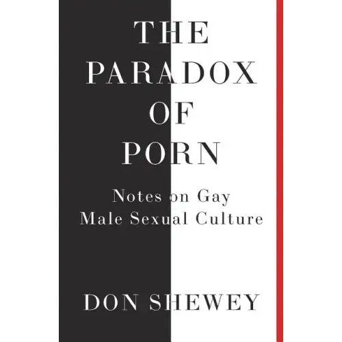 The Paradox of Porn: Notes on Gay Male Sexual Culture