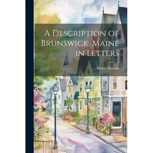 A Description of Brunswick, Maine in Letters
