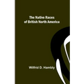 The Native Races of British North America