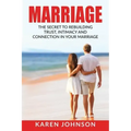 Marriage: The Secret To Rebuilding Trust, Intimacy, and Connection in your marriage