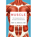 Muscle: The Gripping Story of Strength and Movement