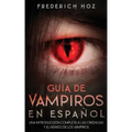 Guía de Vampiros en Español: Una Introducción Completa a las Creencias y el Mundo de los Vampiros