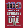 100 Things to Do in Spokane Before You Die