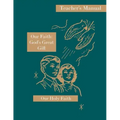 Our Faith: God's Great Gift: Teacher's Manual: Our Holy Faith Series