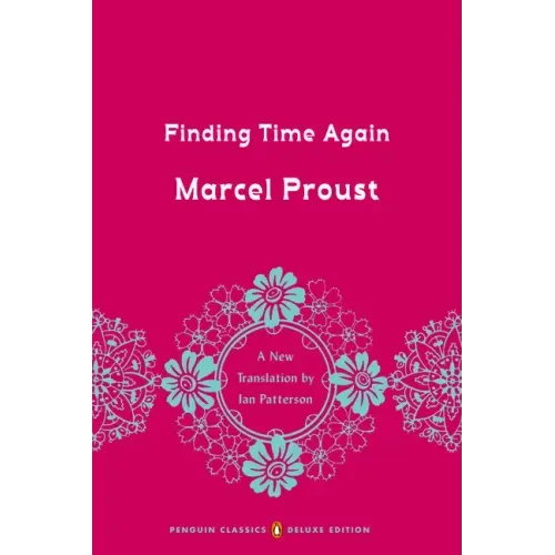 Finding Time Again: In Search of Lost Time, Volume 7 (Penguin Classics Deluxe Edition)