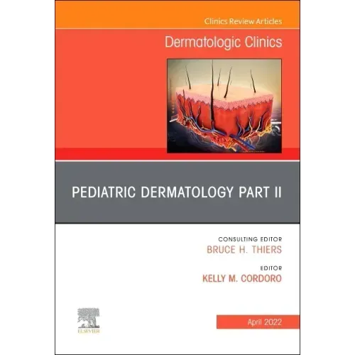 Pediatric Dermatology Part II, an Issue of Dermatologic Clinics: Volume 40-2