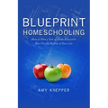 Blueprint Homeschooling: How to Plan a Year of Home Education That Fits the Reality of Your Life