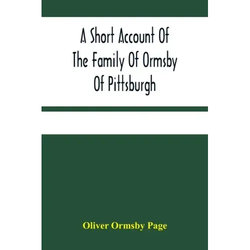 A Short Account Of The Family Of Ormsby Of Pittsburgh