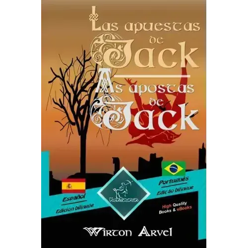 Las Apuestas de Jack (Un Cuento Celta) - As Apostas de Jack (Um Conto Celta): Textos Bilingües En Paralelo - Texto Bilíngue Em Paralelo: Español - Por