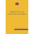 Reading Luke-Acts in the Pentecostal Tradition