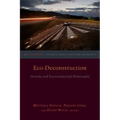 Eco-Deconstruction: Derrida and Environmental Philosophy
