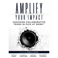 Amplify Your Impact: Coaching Collaborative Teams in Plcs (Instructional Leadership Development and Coaching Methods for Collaborative Learning)