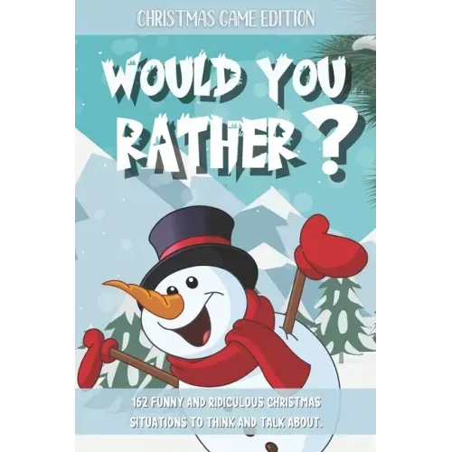Would You Rather Christmas Game Edition: A Fun Challenging Questions for Kids Teens and The Whole Family (Perfect Stocking Stuffer Ideas)