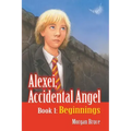 Beginnings: Alexei, Accidental Angel - Book 1