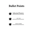 Bullet Points: Selected Poetry