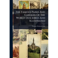 The Famous Parks And Gardens Of The World Described And Illustrated