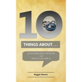 Ten Things About. . . Unanswered Prayer: And How to Live with It