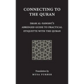 Connecting to the Quran: Imam al-Nawawi's Abridged Guide to Practical Etiquette with the Quran