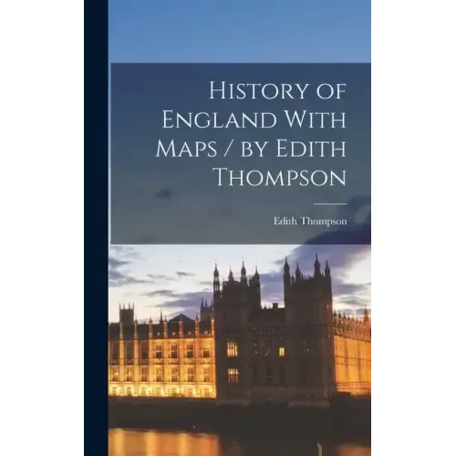 History of England With Maps / by Edith Thompson