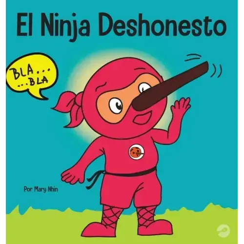 El Ninja Deshonesto: Un libro para niños sobre mentir y decir la verdad