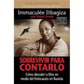 Sobrevivir Para Contarlo: Como Descubri A Dios en Medio del Holocausto en Rwanda = Left to Tell = Left to Tell