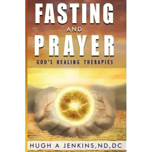 Fasting and Prayer: God's Healing Therapies