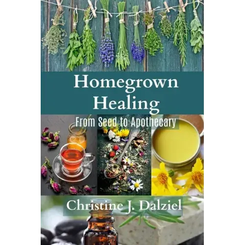 Homegrown Healing: From Seed to Apothecary