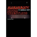 Emergency Room Wrestling