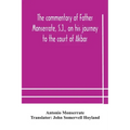 The commentary of Father Monserrate, S.J., on his journey to the court of Akbar