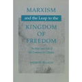 Marxism and the Leap to the Kingdom of Freedom: The Rise and Fall of the Communist Utopia