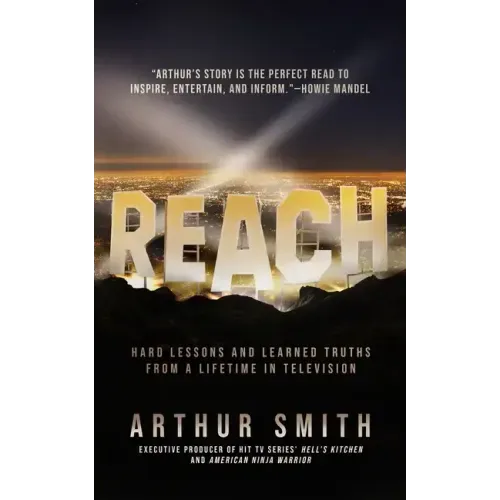 Reach: Hard Lessons and Learned Truths from a Lifetime in Television