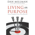 Living on Purpose: Straight Answers to Universal Questions
