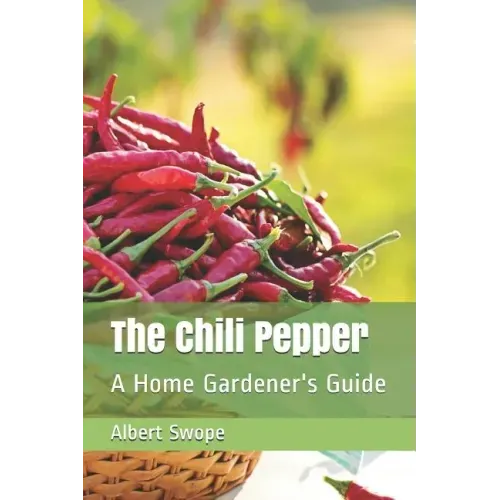 The Chili Pepper: A Home Gardener's Guide