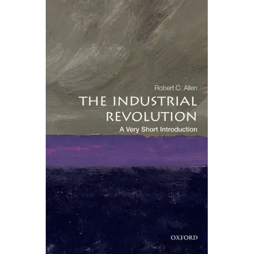 The Industrial Revolution: A Very Short Introduction