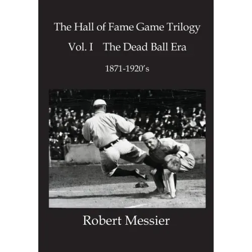 Hall of Fame Game Trilogy Vol. I: The Dead Ball Era 1870-1920's