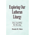 Exploring Our Lutheran Liturgy