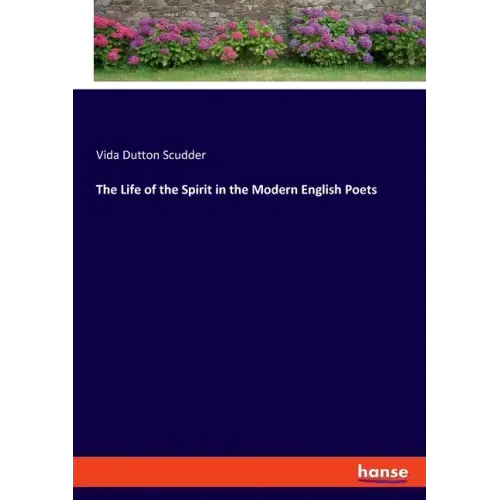The Life of the Spirit in the Modern English Poets