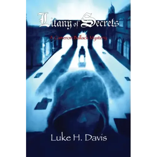 Litany of Secrets: Book 1 in the Cameron Ballack Series