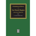 A Reminiscent History of The Ozark Region