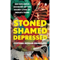 Stoned, Shamed, Depressed: An Explosive Account of the Secret Lives of India's Teens