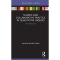 Shared and Collaborative Practice in Qualitative Inquiry: Tiny Revolutions