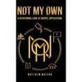 Not My Own: A Devotional Look at Gospel Application