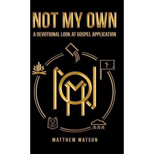 Not My Own: A Devotional Look at Gospel Application