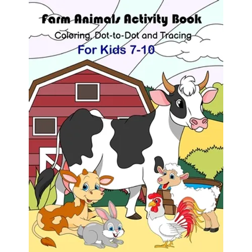Farm Animals Activity Book: Coloring, dot-to-dot and tracing For Kids 7-10
